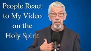 People React to My Video on the Holy Spirit