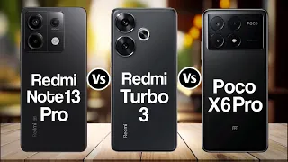 Redmi Note 13 Pro Vs Redmi Turbo 3 Vs Poco X6 Pro