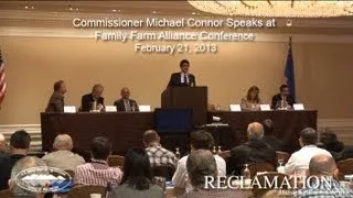 Commissioner Michael Connor Speaks at Family Farm Alliance Conference February 21, 2013