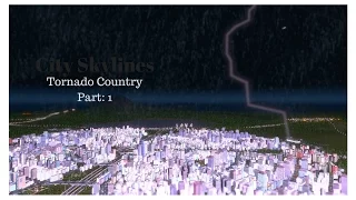 City Skylines| Tornado Country: Part 1