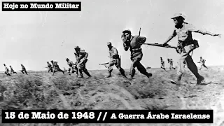 15 de Maio de 1948 - A Guerra Árabe Israelense