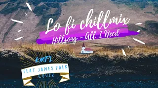 LoFi Christian Chill Remix  Hillsong - All I Need (KMPL feat James Paek Cover) free download