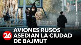 GUERRA RUSIA-UCRANIA | Aviones de origen ruso asedian la localidad de Bajmut