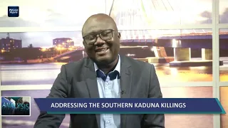 Analysis EP 12: Dissecting Southern Kaduna crisis, AfDB President's victory over alleged corruption