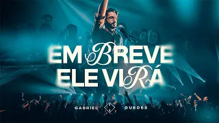 Gabriel Guedes - Em Breve Ele Virá (Ao Vivo)