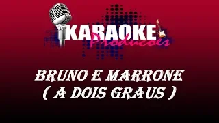 BRUNO E MARRONE - A DOIS GRAUS ( KARAOKE )