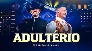 Pedro Paulo & Alex – Adultério (Clipe Oficial) [PPA 10 Anos, EP.1]