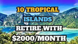 Retire in Paradise: Top 10 Tropical Islands for Less Than $2,000 Monthly   2023/2024 Guide!