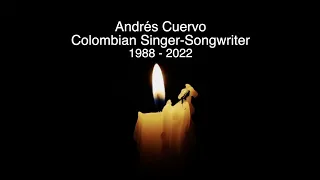 ANDRES CUERVO - RIP - TRIBUTE TO THE COLOMBIAN SINGER-SONGWRITER WHO HAS DIED AGED 34