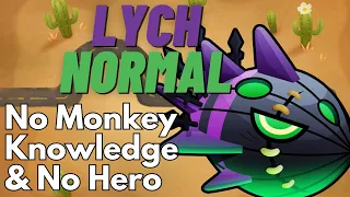 Lych Normal Tutorial | No Monkey Knowledge, No Hero, & No Paragon | BTD6 End Of The Road