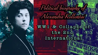 Political biography of Alexandra Kollontai (Ep. 3): WW1 & Collapse of the 2nd International