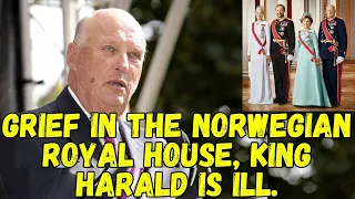 Grief in the Norwegian royal house, King Harald is ill.