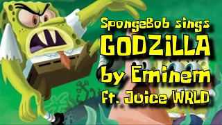 SpongeBob sings "Godzilla" by Eminem ft. Juice WRLD