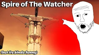 Spire of The Watcher but it's kinda funny