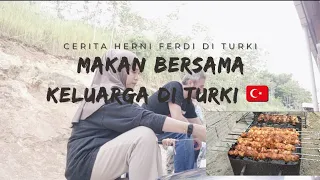 MAKAN BERSAMA KELUARGA DI TURKI 🇹🇷