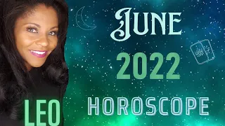 LEO JUNE 2022 ASTROLOGY HOROSCOPE