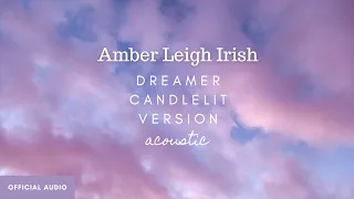 Dreamer (Acoustic cover) - Amber Leigh Irish (Official audio art)