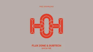 Flux Zone & Dubtech - Show Me (Original Mix) | House of Hustle
