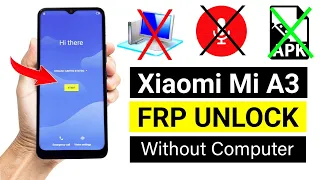 Xiaomi Mi A3 Google/FRP Unlock with New Easy Method 🚀2024 (No Need PC)