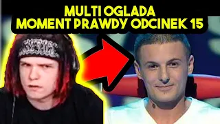 MULTI ogląda MOMENT PRAWDY ODCINEK 15 *mocno*