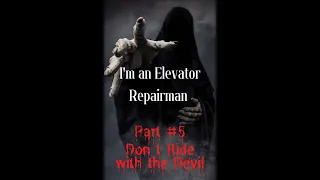 I'm an Elevator Repairman - Rule #5 - Don't Ride With The Devil! - #creepypasta by JGrupe