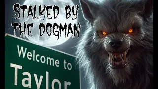 Dogman fights a bear, Dogman in Taylor- 7 Dogman Stories to Keep You at of the Woods