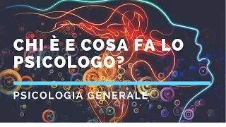 Chi è e cosa fa lo psicologo?