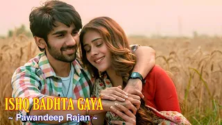 Ishq Badhta Gaya Full Song : Pawandeep Rajan | Rashmi Virag | Preet, Hiba Nawab | TSC