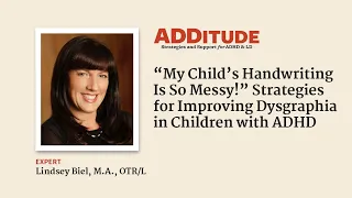 “My Child’s Handwriting Is So Messy!” Dysgraphia in Children with ADHD (w/ Lindsey Biel, M.A.)