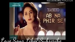 Ab Na Phir Se | Hacked |  Yasser Desai | Hina Khan | Rohan Shah