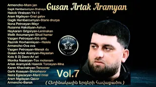 Gusan Artak Aramyan Heghinakayin ergeri havaqatsu Vol.7