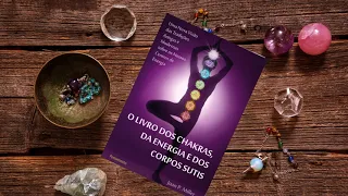 O Livro dos Chakras, da Energia e dos Corpos Sutis - Audiolivro Completo