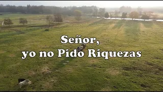 Señor, yo no pido riquezas