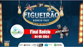 Final  Rodeio 3º Figueirão Rodeio Fest - Sábado  04-05-2024