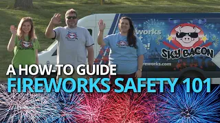 Fireworks Safety 101: A How-To Guide (Full)