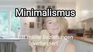 Wie das radikale Ausmisten meine Beziehungen verbessert hat/ alltagstauglicher Minimalismus