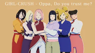 GIRL-CRUSH - Oppa, Do you trust me? - Hinata*Sakura*Ino*Temari*TenTen*Hanabi | Naruto MMD