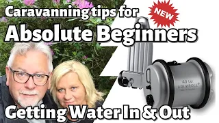 Caravanning Tips for Absolute Beginners - How to get water in & out of your caravan.