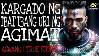 KARGADO NG IBAT-IBANG URI NG AGIMAT | True Story