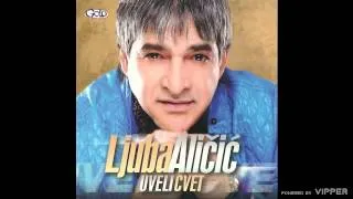 Ljuba Alicic i D.Alicic - Dajte da pije drugar moj - (Audio 2011)