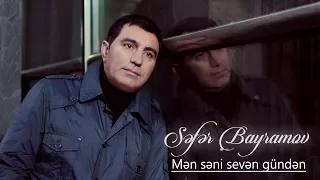 Səfər Bayramov - Mən Səni Sevən Gündən | Azeri Music [OFFICIAL]