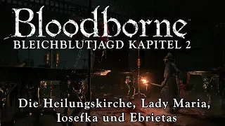 Bloodborne Lore [ German ]  🎧 Kapitel 2 - Die Kirche der Heilung, Lady Maria, Iosefka & Ebrietas