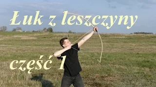 Łuk z leszczyny #1: Jak nauczyć się robić łuki