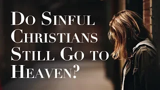 WHAT IS SAVING FAITH--Can a Christian Live in Sin and Still Go to Heaven?