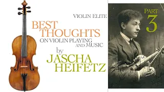 Best Thoughts on Violin Playing and Music by Jascha Heifetz - Part 3: His approach to practicing