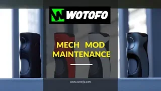 Wotofo Guide To Vaping: Mech Mod Maintenance