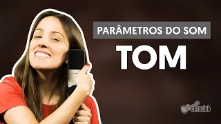 Tom | Parâmetros do Som (aula de canto)