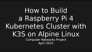 How to Build a Raspberry Pi 4 Kubernetes Cluster with K3S on Alpine Linux