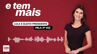 E TEM MAIS | Presidente eleito: vitória de Lula desperta diferentes reações e expectativas