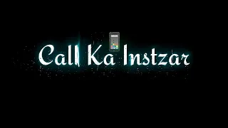 🥀MAI TUMHARI CALL KA INSTZAR🥺PURA DIN KARTA HOO😥//WHATSAPP🥀STATUS🥺//SAD STATUS 🥀//